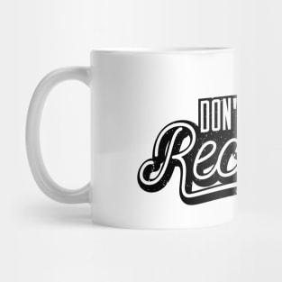 Don´t Debate, Recreate Mug